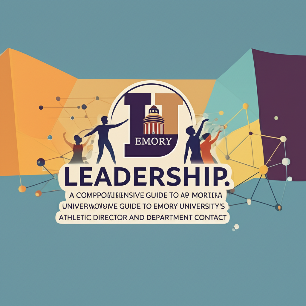 Connecting with Leadership: A Comprehensive Guide to Emory University’s Athletic Director and Department Contact Connecting with Leadership: A Comprehensive Guide to Emory University’s Athletic Director and Department Contact